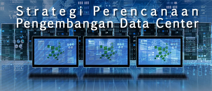 Strategi Perencanaan Pengembangan Data Center