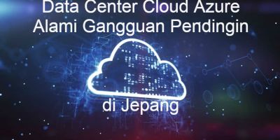 Data Center Cloud Azure Alami Gangguan Pendingin di Jepang